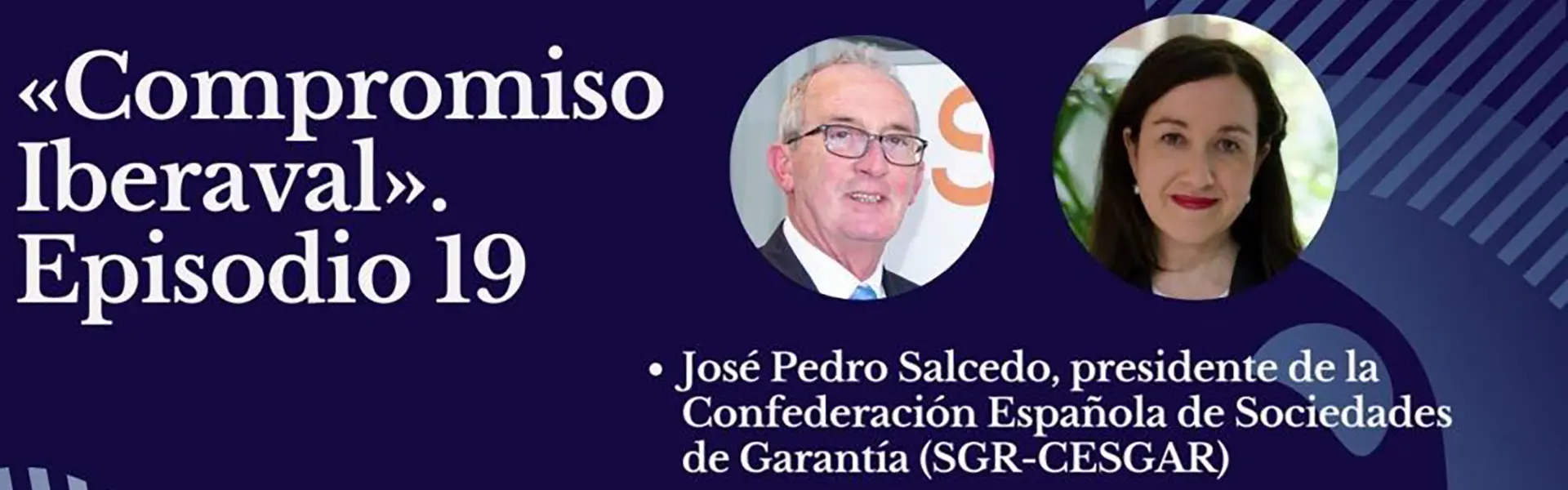 Entrevista al presidente de SGR Cesgar, José Pedro Salcedo, en el podcast de Iberaval ultimas noticias