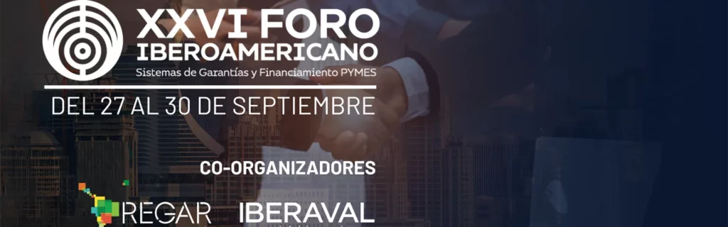 Iberaval será anfitrión en Valladolid del XXVI Foro Iberoamericano de Sistemas de Garantía y Financiamiento ultimas noticias cesgar web